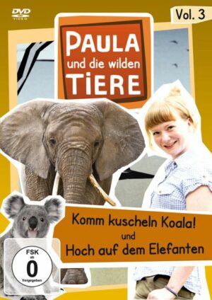 Paula und die wilden Tiere Vol. 3 - Komm Kuscheln Koala!/Hoch auf dem Elefanten