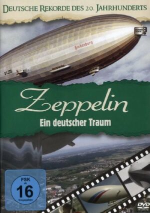 Zeppelin - Ein deutscher Traum - Deutsche Rekorde des 20. Jahrhunderts 2